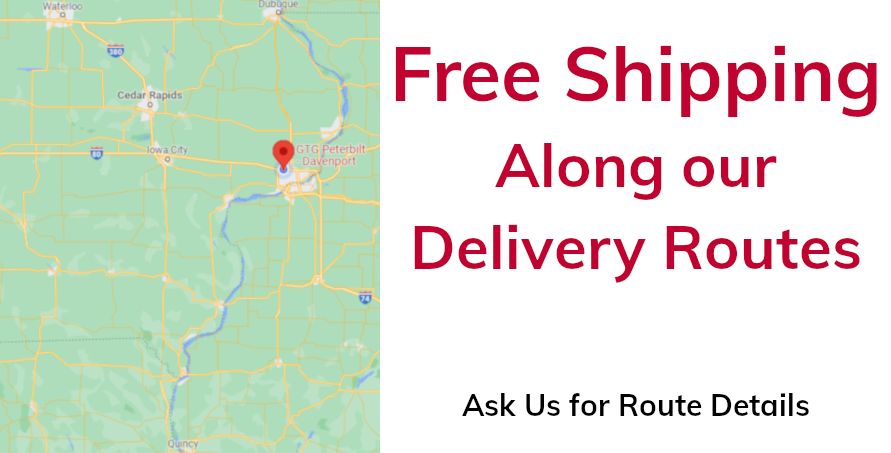 Free Shipping Along our Delivery Routes Ask Us for Route Details
